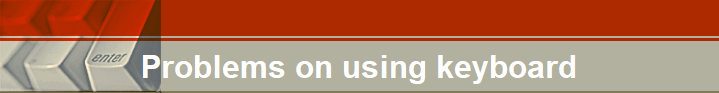 Problems on using keyboard